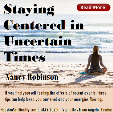 Staying Centered in Uncertain Times by Nancy Robinson. May 2020