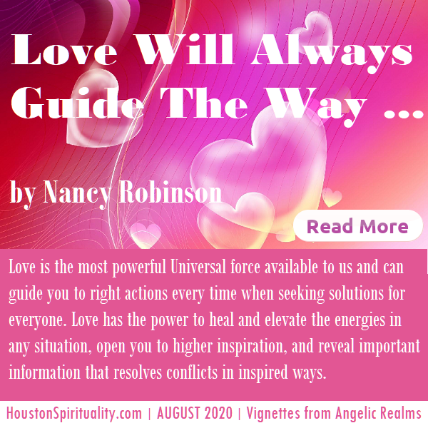 Love will always guide the way, Nancy Robinson, August 2020 Houston Spirituality Magazine