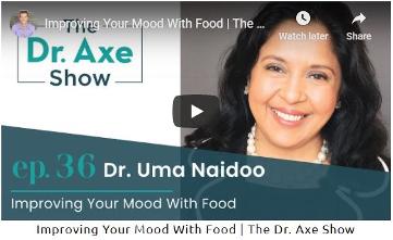 Dr, Uma Naidoo | Dr. Axe | Improve Your Mood with Food