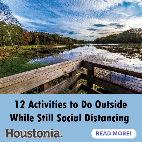 Houstonia: 12 Activities to do outside while still social distancing
