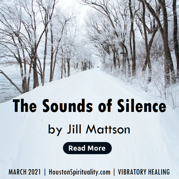 The Sounds of Silence by Jill Mattson, March 2021