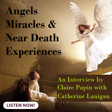 Angels, Miracles & Near Death Experiences by Claire Papin and Catherine Lanigan