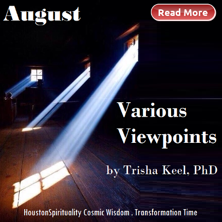 August Various Viewpoints by Trisha Keel