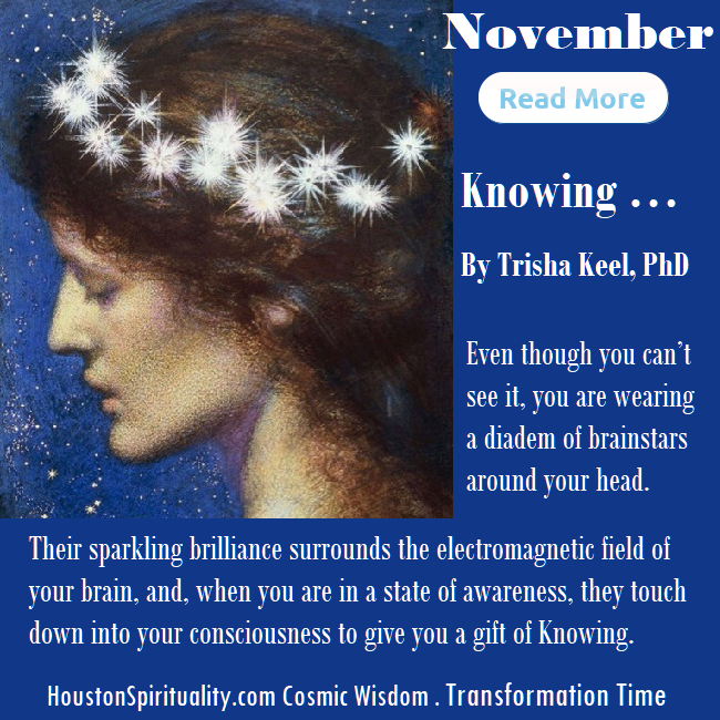 Knowing by Trisha Keel, PhD Nov HSM Cosmic Wisdom. Transformation Time.