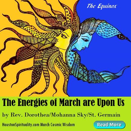 The ENergies of March are Upon Us by Rev. Dorothea, Mohanna Sky, St. Germain HSM Cosmic Wisdom