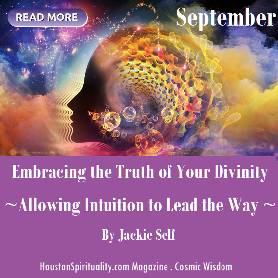 Embracing the Truth of Your Divinity . Allowing Intuition to Lead the Way by Jackie Self