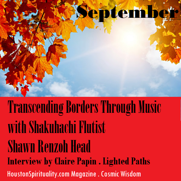 Claire Papin interview: Transcending Borders through Music with Shakuhacki Flutist, Shawn Renzoh Head