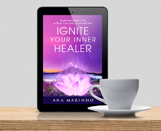 Ignite Your Inner Healer by Ana Marinho