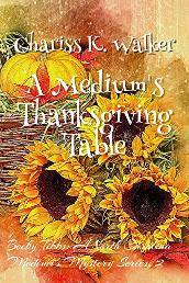 A Medium's Thanksgiving Table by Chariss K. Walker