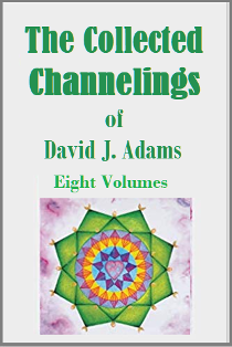 The Collected Channelings of David J. Adams