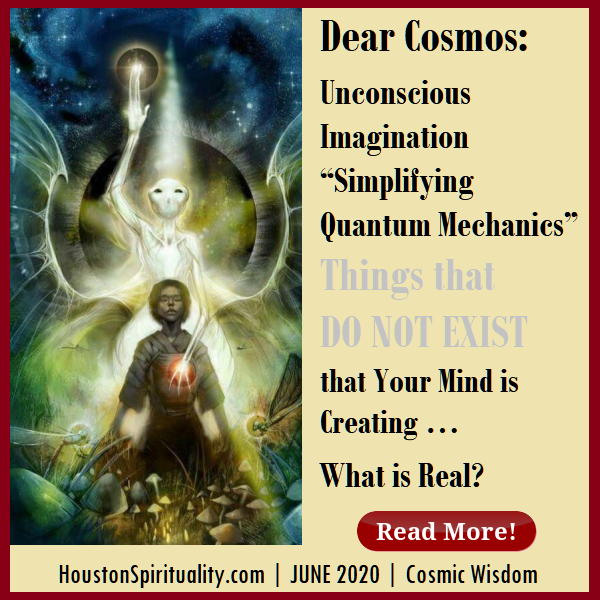 Dear Cosmos: What is Real? by David LE HSM June 2020 Cosmic Wisdom