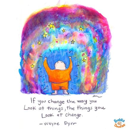 Buddha Doodles, If you change the way you look at things, the things you look at change. Wayne Dyer, Houston Spirituality Magazine, Inspiration.
