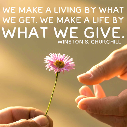 We make a life by what we give.