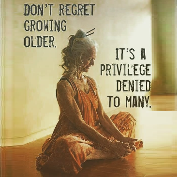 Don't Regret Growing Older. It's a privilege denied to many. Book: Aging Gracefully
