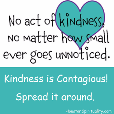 No act of kindness, no matter how small ever goes unnoticed. Kindness is Contagious. spread it around.