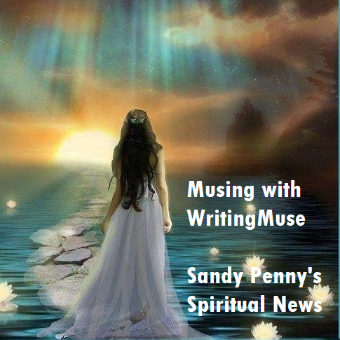 Musing with WritingMuse - Sandy Penny's Spiritual Newsletter