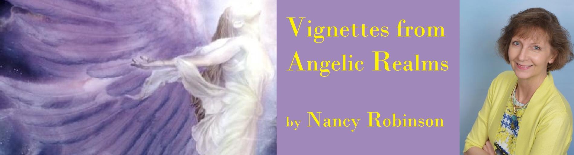 Vignettes from Angelic Realms by Nancy Robinson, Elicor Awakenings, Cosmic Wisdom - HoustonSpirituality.com