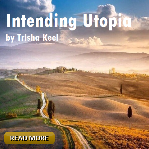 Intending Utopia by Trisha Keel. Eco-Friendly, November, Houston Spirituality Magazine