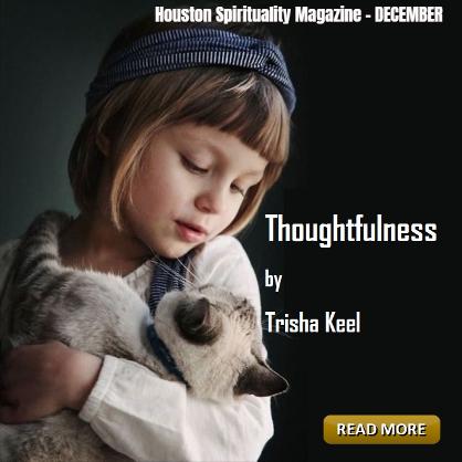 Thoughtfulness by Trisha Keel. Transformation TIme, Cosmic Wisdom, Houston Spirituality Magazine December