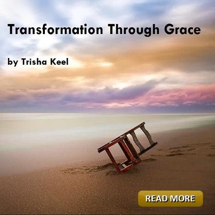 Transformation Through Grace by Trisha Keel. Transformation Time. Cosmic Wisdom. Houston Spirituality Magazine. September