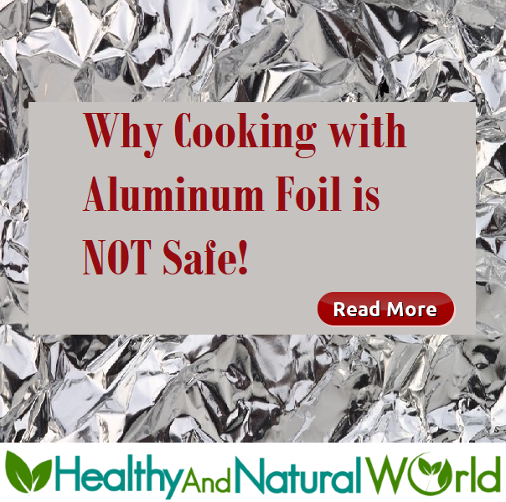 Why Cooking with Aluminum Foil is NOT Safe!