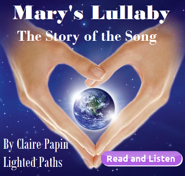 Mary's Lullaby, The story of the Song. Lighted Paths. Claire Papin. Cosmic Wisdom