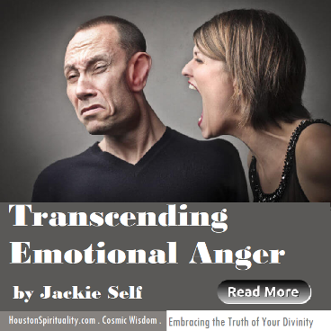 Transcending Emotional Anger by Jackie Self May Cosmic Wisdom