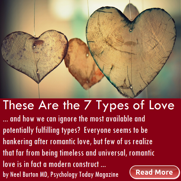 These are the 7 types of love by Neel Burton MD Psychology Today mag