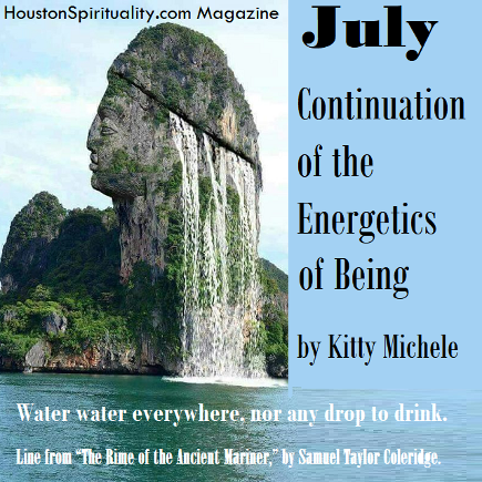 July Continuation of The Energetics of Being by Kitty Michele