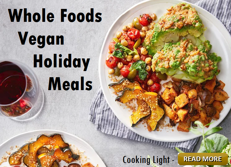 Whole Foods Vegan Holiday Meals - Cooking Light